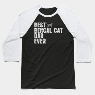 Best Bengal Cat Dad Ever Baseball T-Shirt